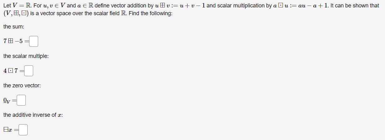 Let V = R. For u, v E V and a E R define vector