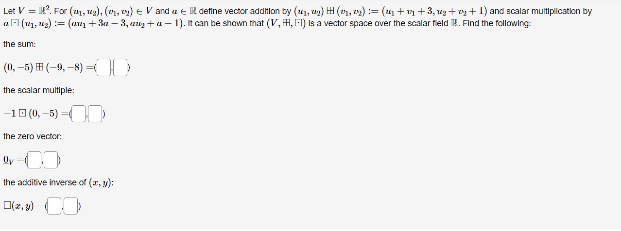 Let V = R. For u, v E V and a E R define vector