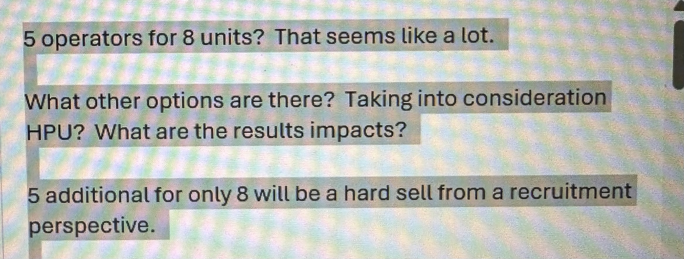 5 operators for 8 units? That seems like a lot.