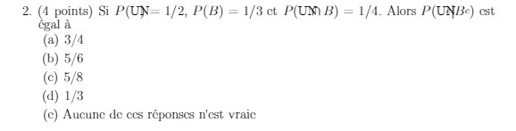 2. (4 points) Si P(UN= 1/2, P(B) = 1/3 ct P(UN)