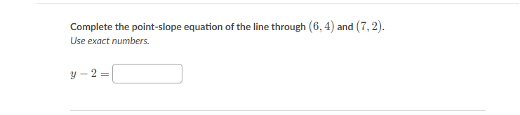 Complete the point-slope equation of the line