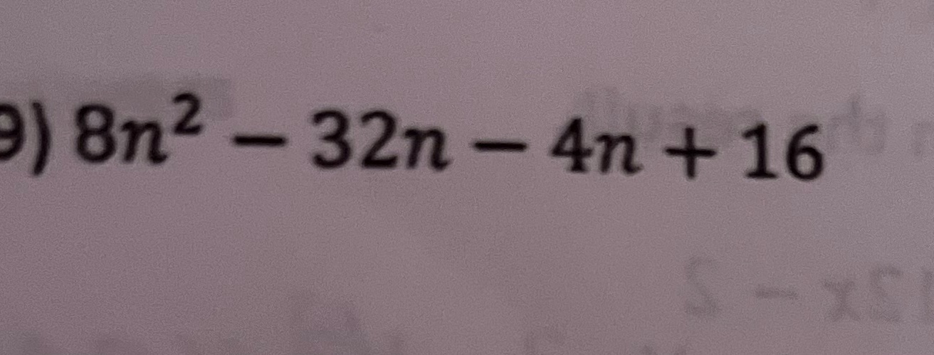 GCF factoring and factoring by grouping ) 8n2 -