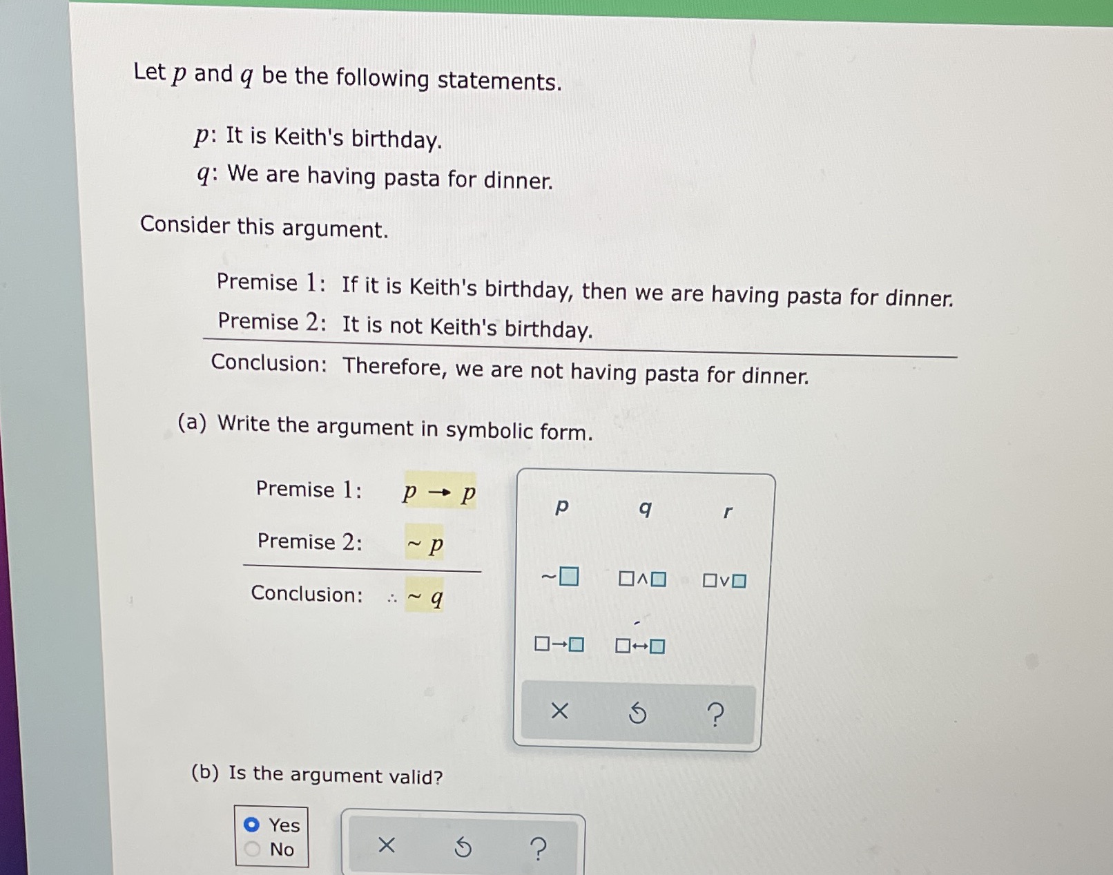 Let p and q be the following statements. p: It is