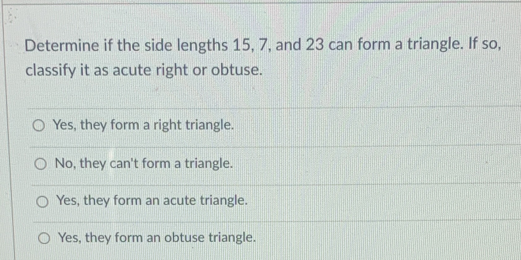 Please help!! Determine if the side lengths 15,