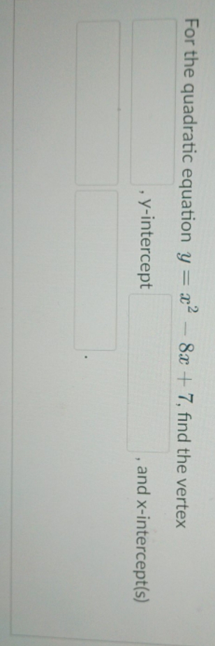 For the quadratic equation y=x^2-8x+7, find the