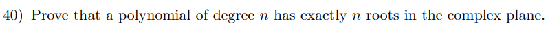 40) Prove that a polynomial of degree n has