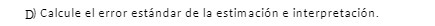 D Calcule el error estandar de le estimacion e