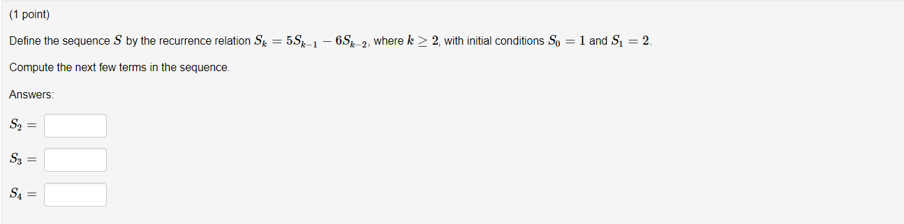 (1 point) Define the sequence S by the recurrence