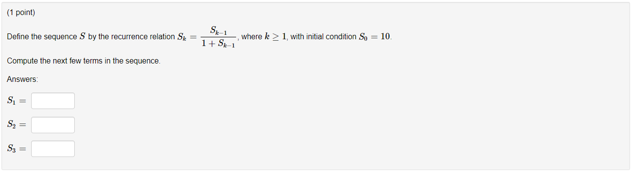 (1 point) Define the sequence S by the recurrence