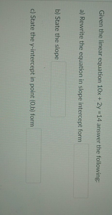 Given the linear equation 10x+2y=14 answer the