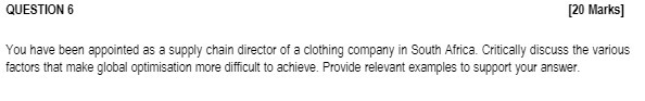 QUESTION 6 [20 Marks] You have been appointed as