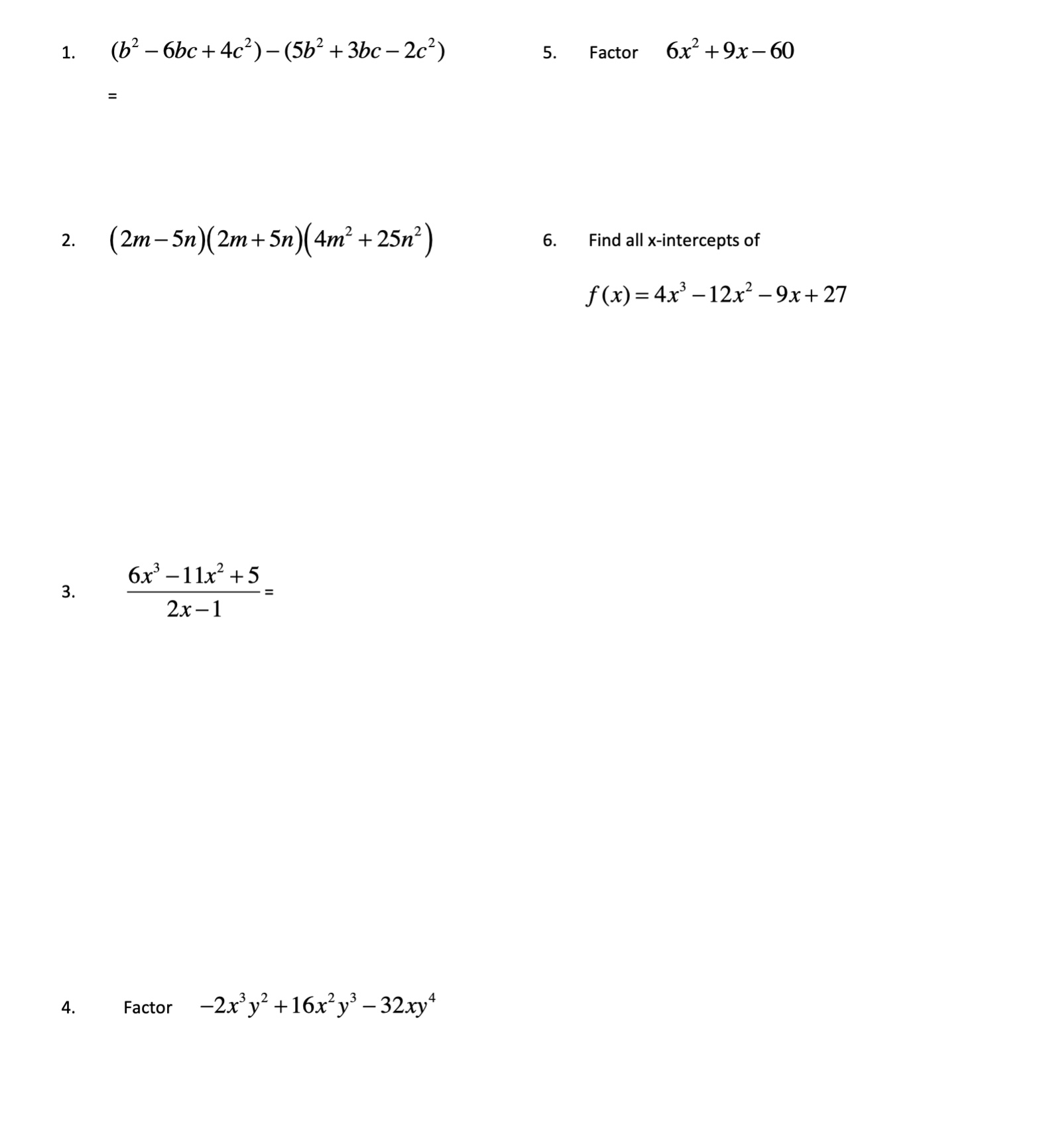 1. (62 - 6bc+ 4c2)- (562 +3bc-2c2) 5 . Factor 6x-