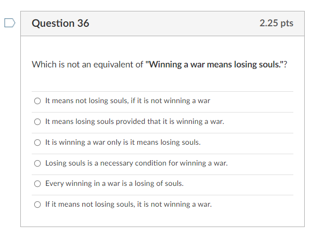 Question 35 2.25 pts Identify the consequent of