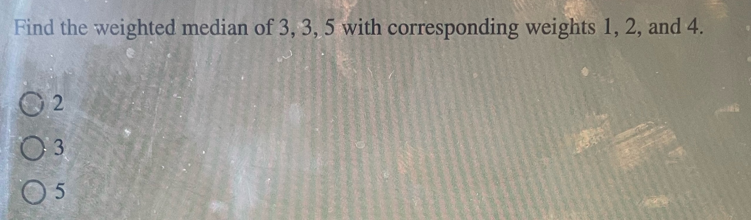 Find the weighted median of 3, 3, 5 with