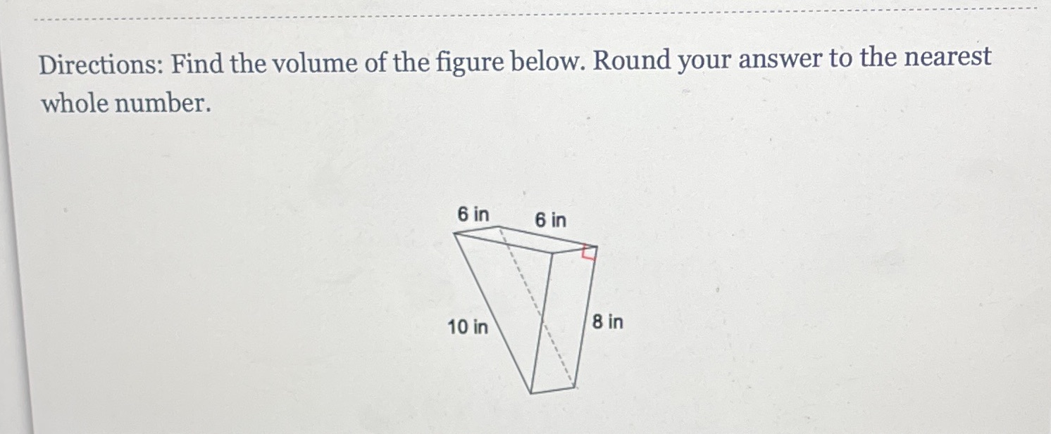 Directions: Find the volume of the figure below.