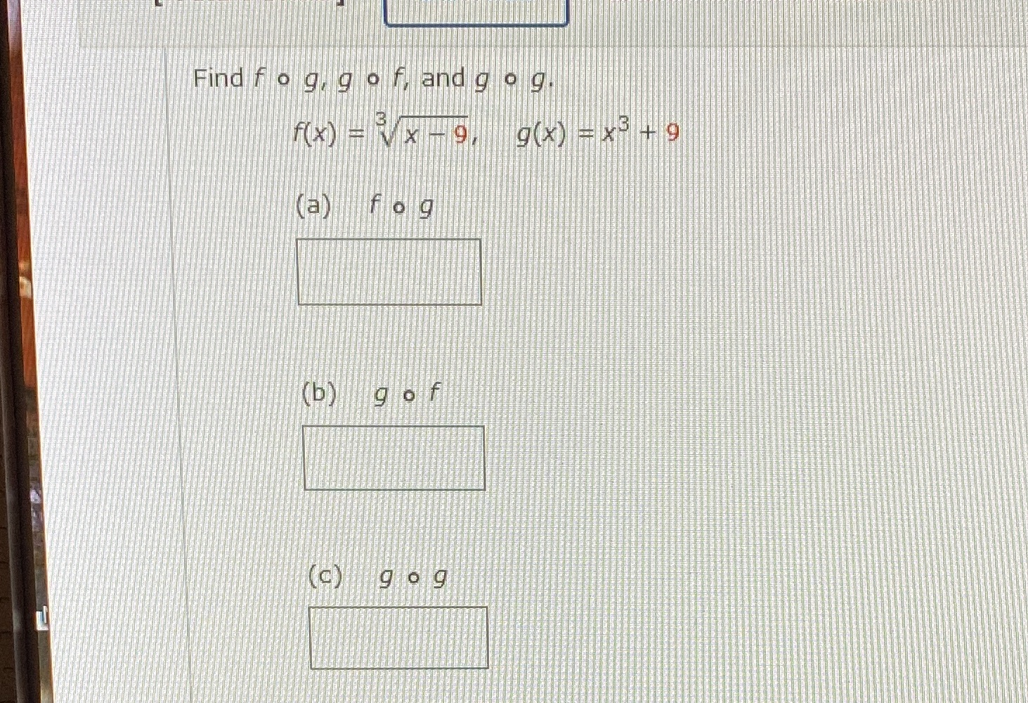 Find fog, go f, and g o g. F(X) = VX - 9 9( x ) =