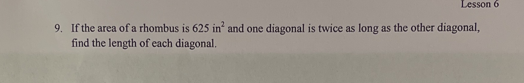 Lesson 6 9. If the area of a rhombus is 625 in