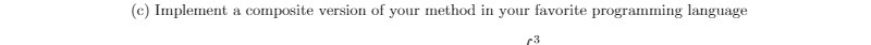 (c) Implement a composite version of your method