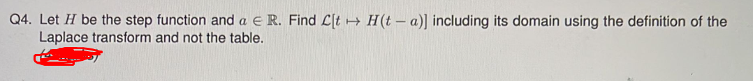 Q4. Let H be the step function and a E R. Find