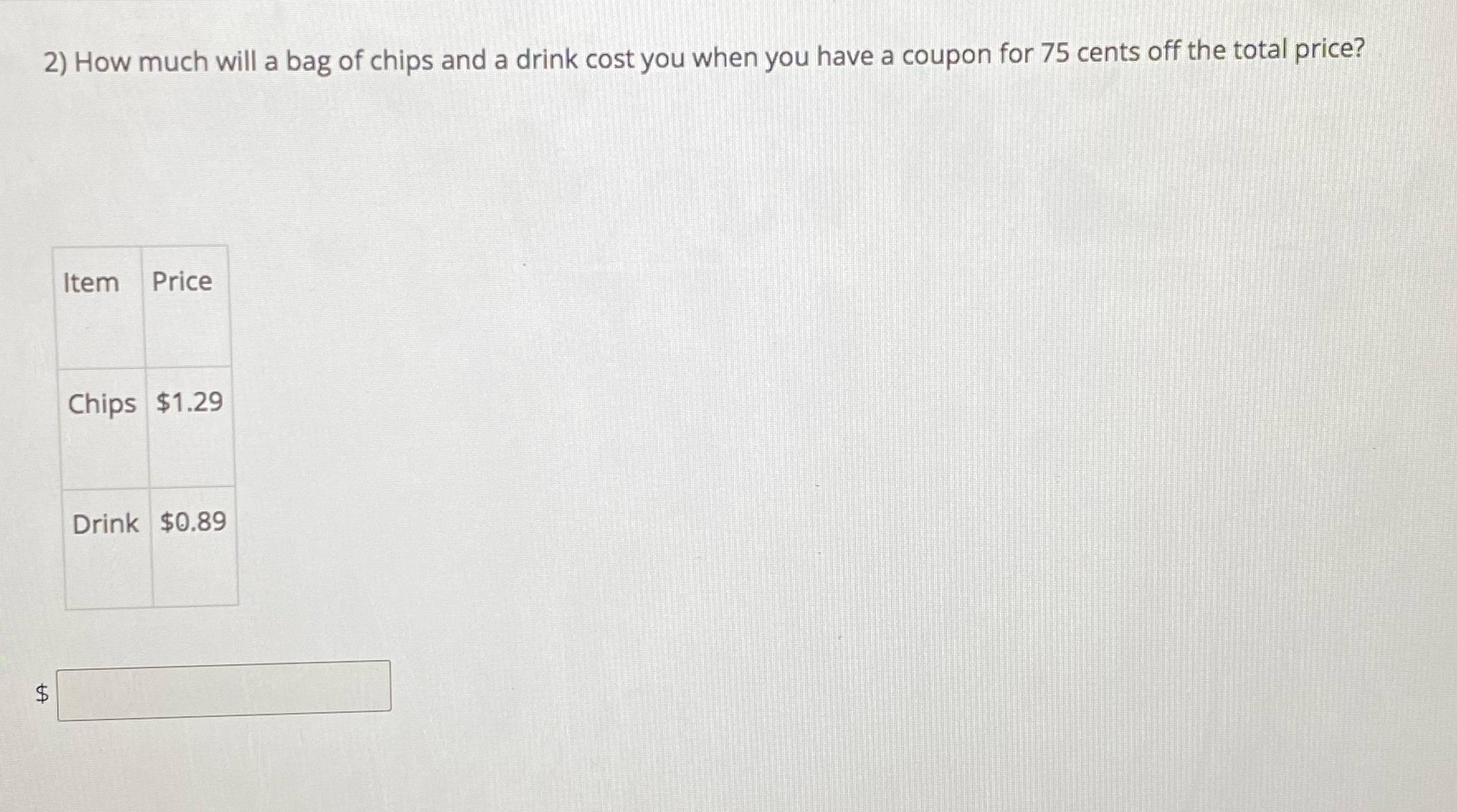 2) How much will a bag of chips and a drink cost