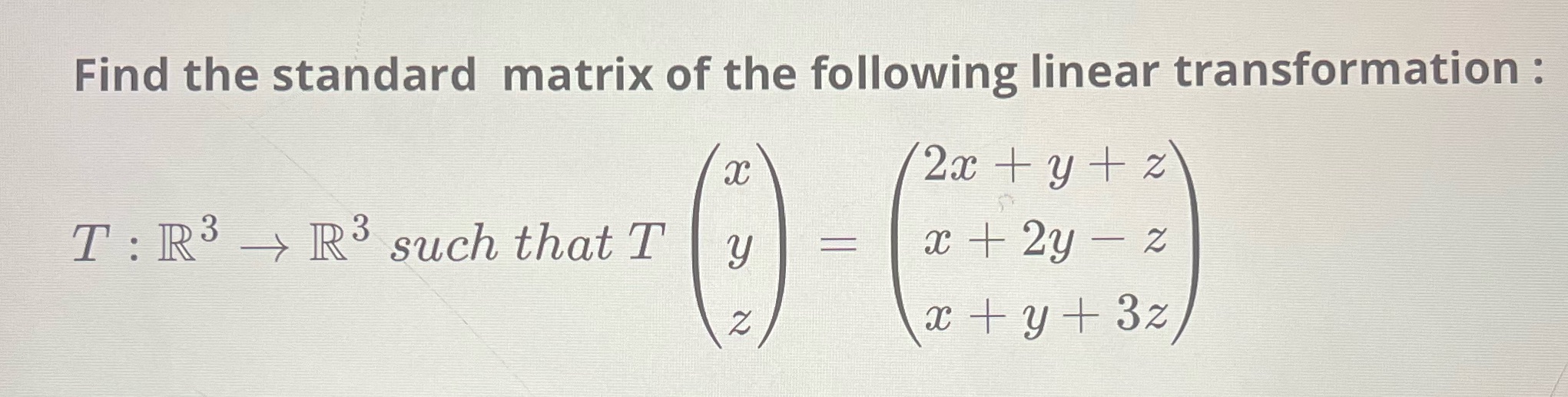 Find the standard matrix of the following linear