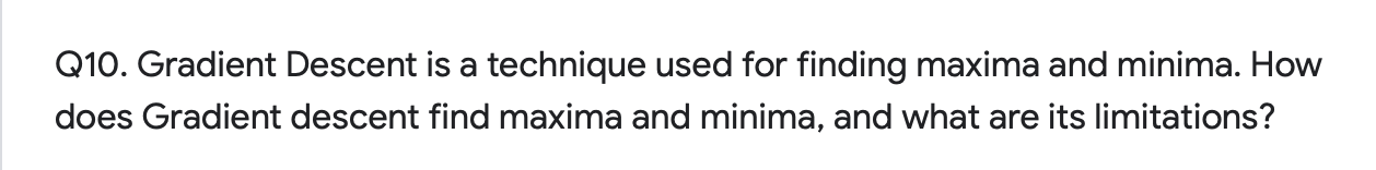 Q10. Gradient Descent is a technique used for
