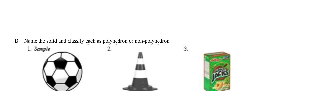 B. Name the solid and classify each as polyhedron