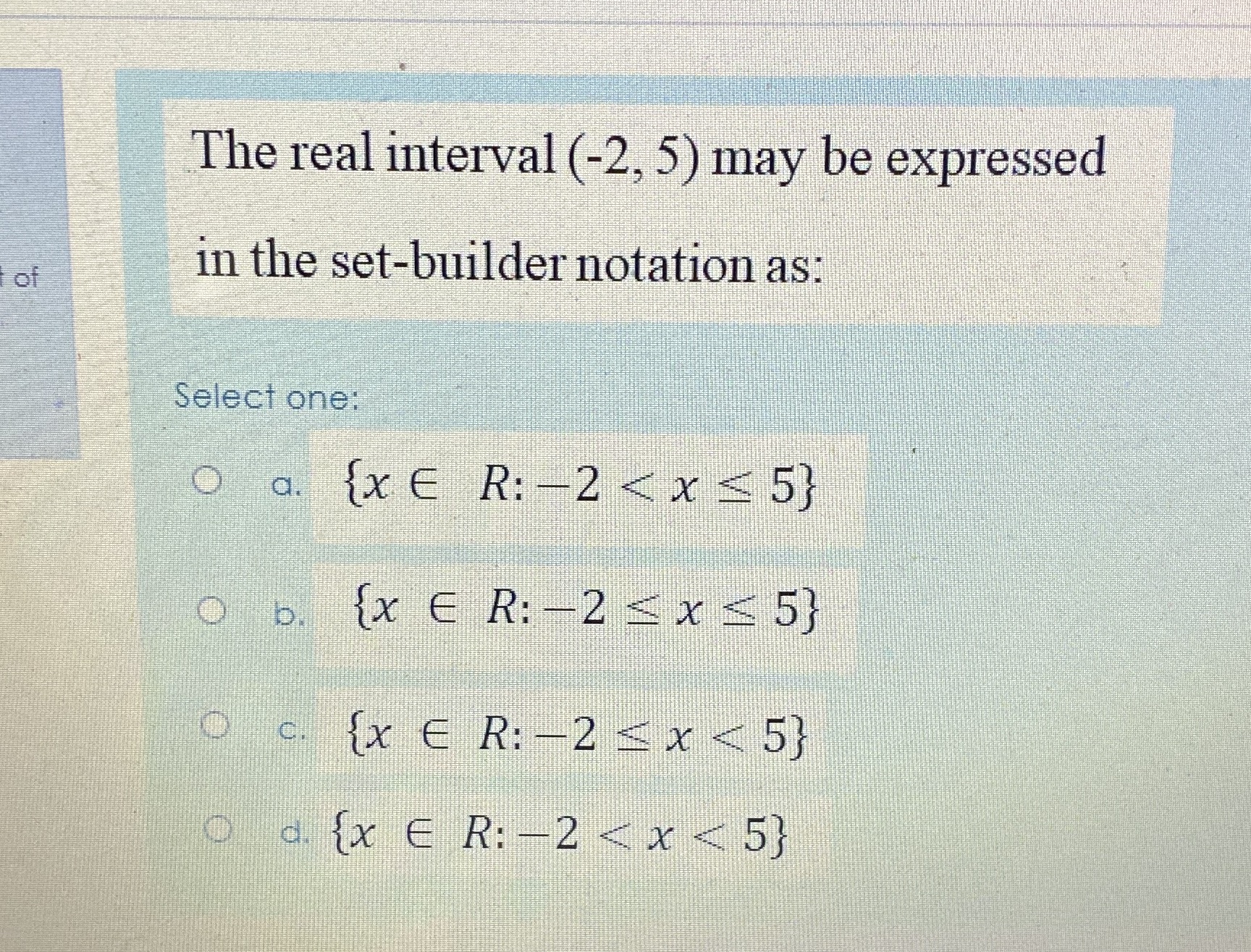 The real interval (-2, 5) may be expressed Of in