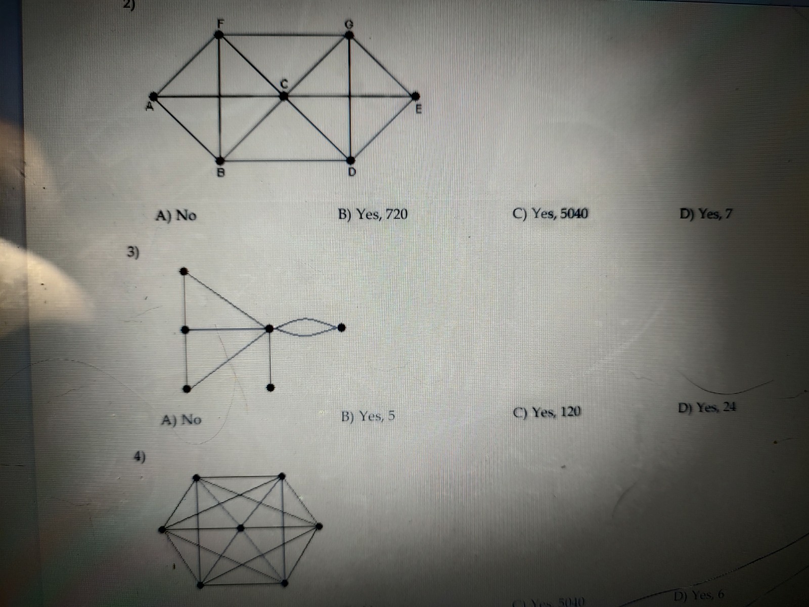 C A) No B) Yes, 720 C) Yes, 5040 D) Yes, 7 3) A)