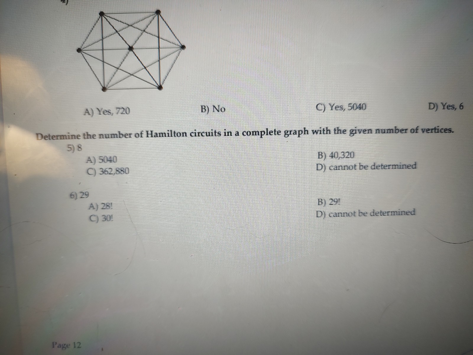 C A) No B) Yes, 720 C) Yes, 5040 D) Yes, 7 3) A)