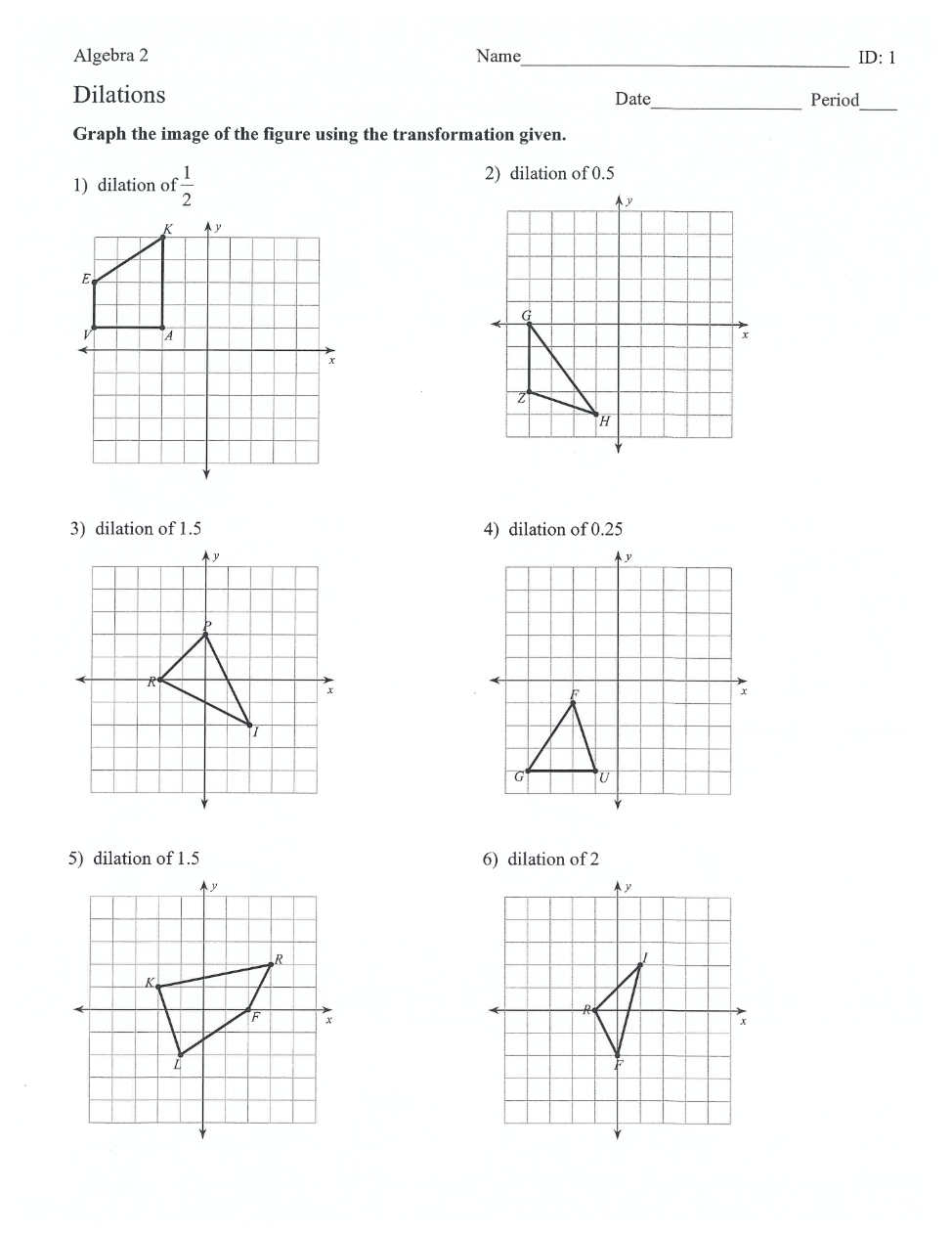 Algebra 2 Name ID: 1 Dilations Date Period Graph