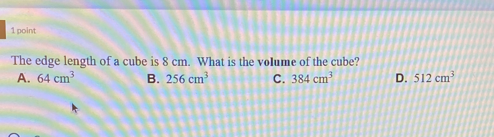 1 point The edge length of a cube is 8 cm. What
