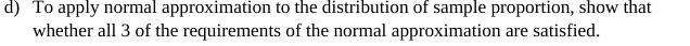 d) To apply normal approximation to the