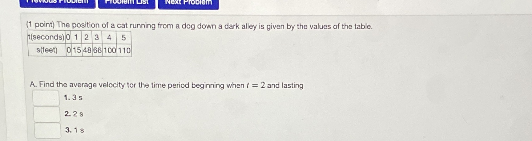 Problem List Next Problem (1 point) The position