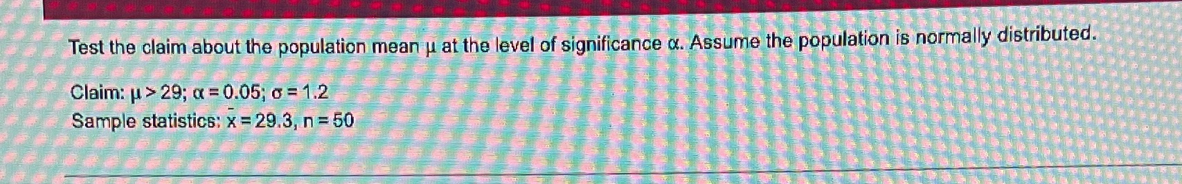 Test the claim about the population mean u at the