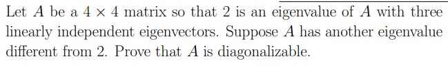 Let A be a 4 x 4 matrix so that 2 is an