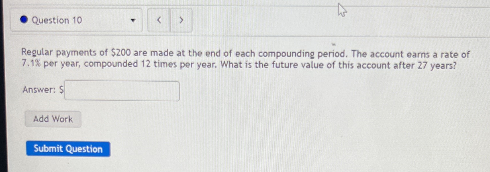 Question 10 Regular payments of $200 are made at