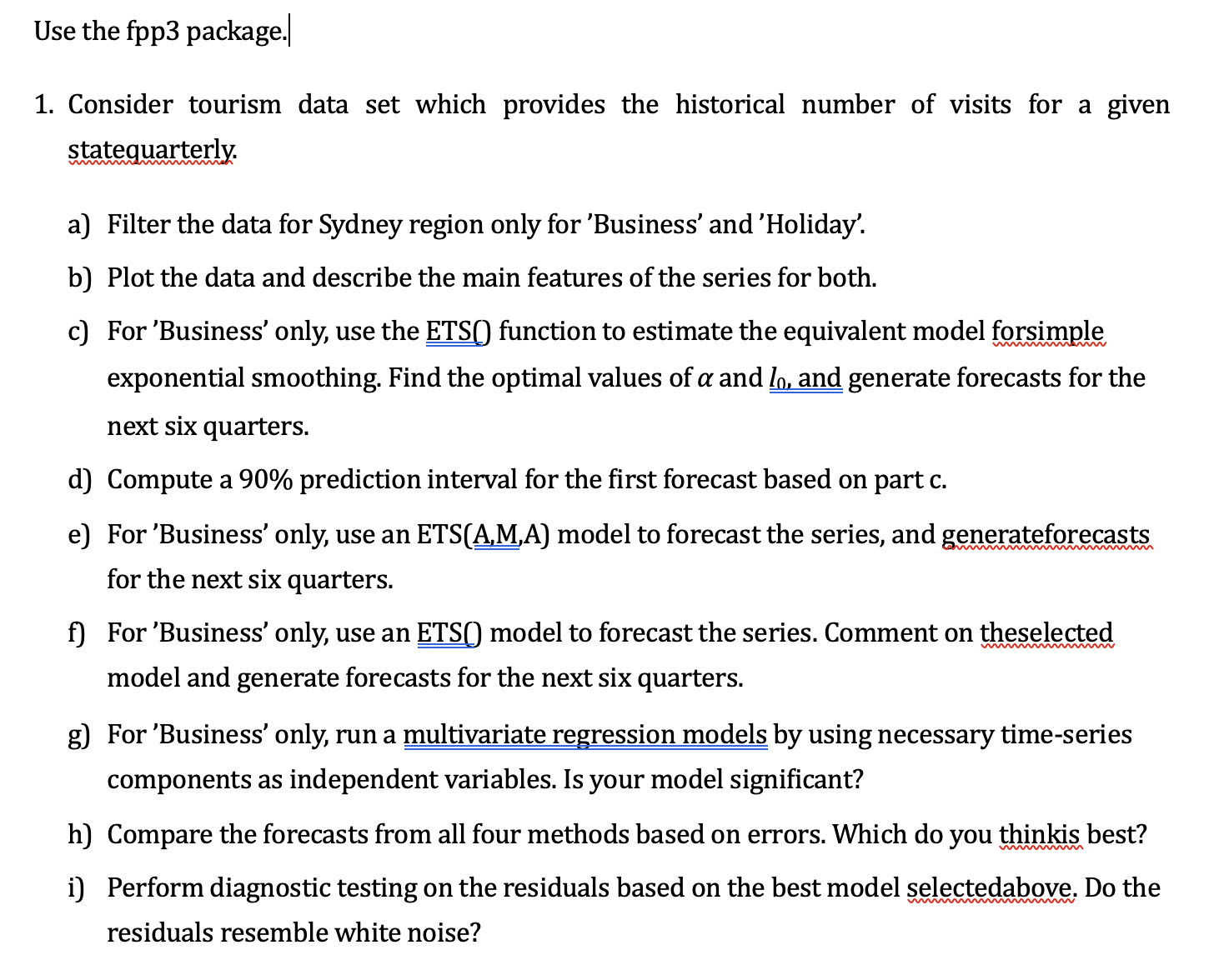 Use the fpp3 package.| 1. Consider tourism data