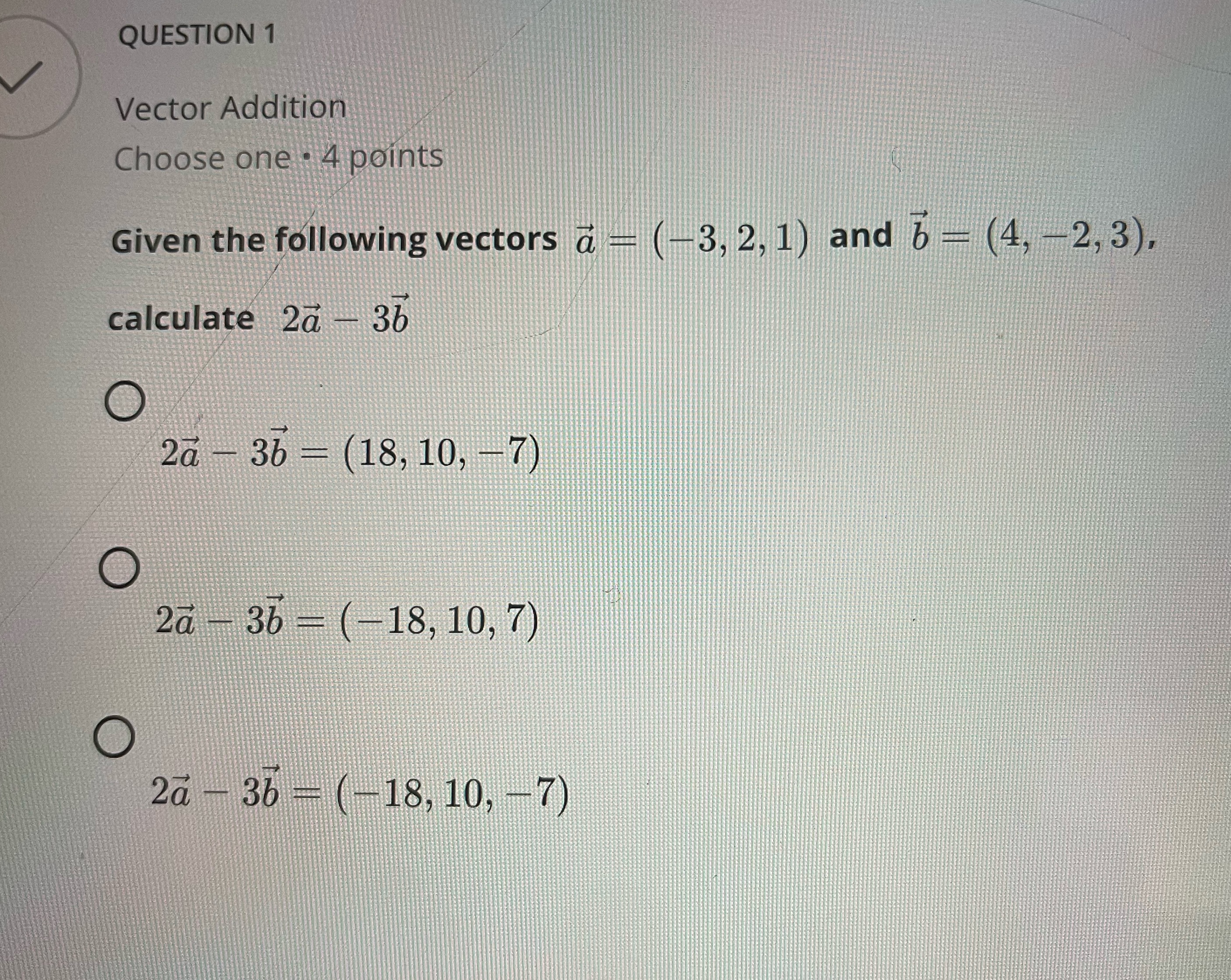 QUESTION 1 Vector Addition Choose one . 4 points