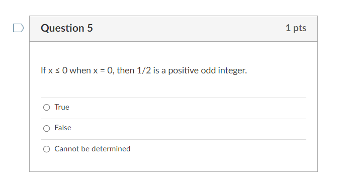 D Question 5 1 pts If x < 0 when x = 0, then 1/2