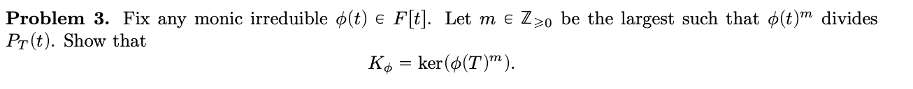 Problem 3. Fix any monic irreduible o(t) e F[t].