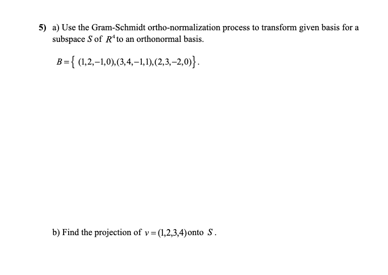 5) a) Use the Gram-Schmidt ortho-normalization