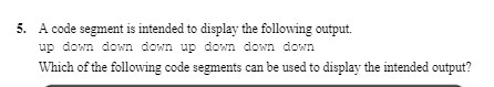 5. A code segment is intended to display the