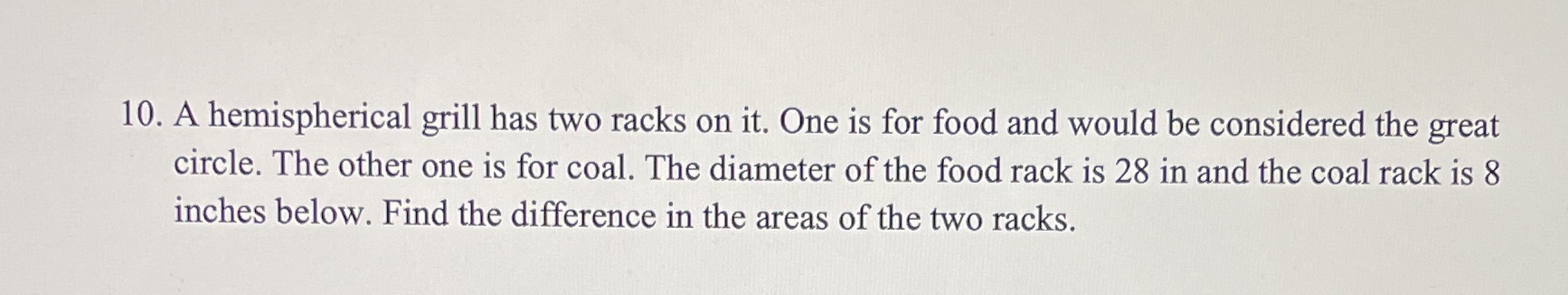 10. A hemispherical grill has two racks on it.