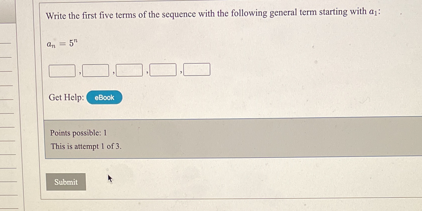 Write the first five terms of the sequence with