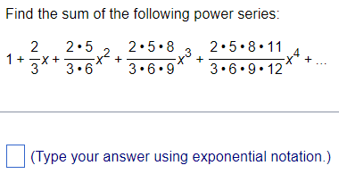 Find the sum of the following power series: N 2