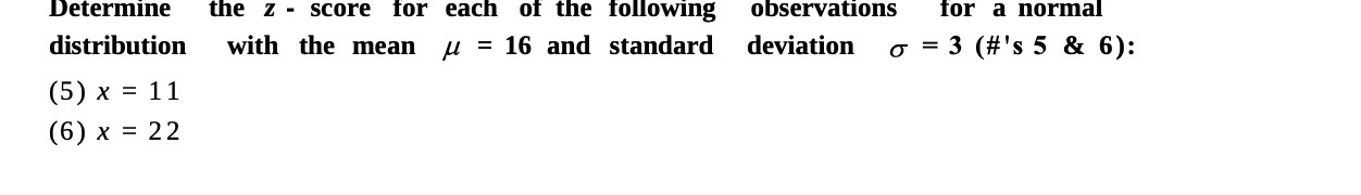 Determine the z - score for each of the following