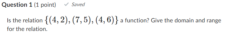 Question 1 [1 point} Saved Is the relation {(4,