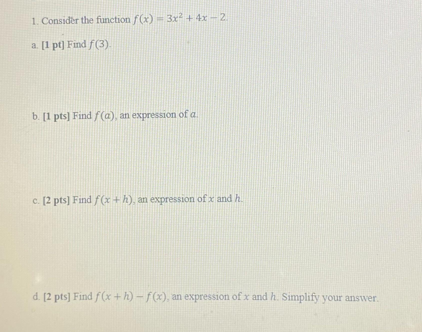 1. Consider the function f (x) - 3x2 + 4x - 2 a.