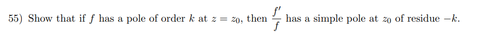 I 55) Show that if f has a pole of order k at z =